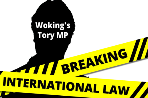 Woking's MP - Breaking International Law